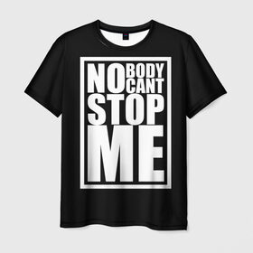 Мужская футболка 3D с принтом No Body Cant Stop Me в Белгороде, 100% полиэфир | прямой крой, круглый вырез горловины, длина до линии бедер | 