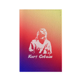 Обложка для паспорта матовая кожа с принтом Kurt Cobain в Белгороде, натуральная матовая кожа | размер 19,3 х 13,7 см; прозрачные пластиковые крепления | nirvana |  курт кобейн | нирвана | рок