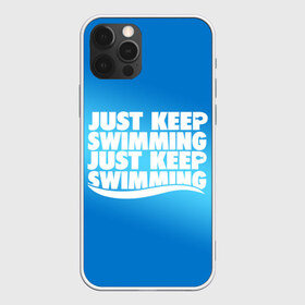 Чехол для iPhone 12 Pro Max с принтом Просто продолжай плавать в Белгороде, Силикон |  | Тематика изображения на принте: just | keep | swimming | плавать | продолжай | просто