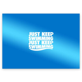 Поздравительная открытка с принтом Просто продолжай плавать в Белгороде, 100% бумага | плотность бумаги 280 г/м2, матовая, на обратной стороне линовка и место для марки
 | just | keep | swimming | плавать | продолжай | просто