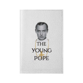 Обложка для паспорта матовая кожа с принтом The Young Pope в Белгороде, натуральная матовая кожа | размер 19,3 х 13,7 см; прозрачные пластиковые крепления | young pope | джуд | лоу | молодой папа