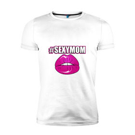 Мужская футболка премиум с принтом #SEXYMOM в Белгороде, 92% хлопок, 8% лайкра | приталенный силуэт, круглый вырез ворота, длина до линии бедра, короткий рукав | milf | губы | мама | мамочка | надпись | пафос | помада | поцелуй | хештег