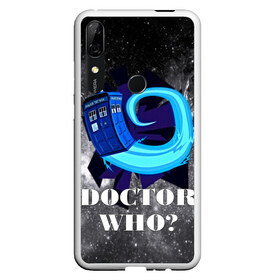 Чехол для Honor P Smart Z с принтом Doctor who? в Белгороде, Силикон | Область печати: задняя сторона чехла, без боковых панелей | 3d | арт | доктор кто | звезды | космос | надпись | сериал | фильмы