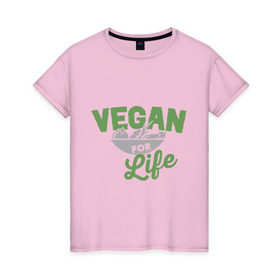 Женская футболка хлопок с принтом Vegan for Life в Белгороде, 100% хлопок | прямой крой, круглый вырез горловины, длина до линии бедер, слегка спущенное плечо | green | vegan | yoga | веган | вегетарианец | вегетарианство | витамины | здоровье | зеленый | зож | йога | овощи | фрукты