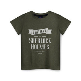Детская футболка хлопок с принтом Sherlock Holmes в Белгороде, 100% хлопок | круглый вырез горловины, полуприлегающий силуэт, длина до линии бедер | 221b | believe | detective | holmes | london england | sherlock | англия | бенедикт | ватсон | верю | детектив | доктор | камбербэтч | лондон | мориарти | сериал | холмс | шерлок
