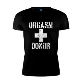 Мужская футболка премиум с принтом Orgasm + donor в Белгороде, 92% хлопок, 8% лайкра | приталенный силуэт, круглый вырез ворота, длина до линии бедра, короткий рукав | malchishnik | американский пирог | донор | жених | мальчишник | молодожены | свадьба | стифлер