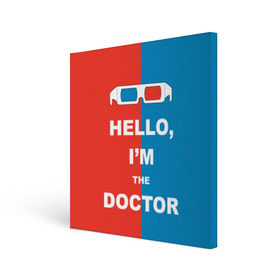 Холст квадратный с принтом I`m the Doctor в Белгороде, 100% ПВХ |  | арт | доктор кто | надпись | сериал | тардис | фильмы | я доктор