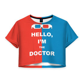 Женская футболка 3D укороченная с принтом I`m the Doctor в Белгороде, 100% полиэстер | круглая горловина, длина футболки до линии талии, рукава с отворотами | арт | доктор кто | надпись | сериал | тардис | фильмы | я доктор