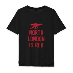 Мужская футболка хлопок Oversize с принтом North London is Red в Белгороде, 100% хлопок | свободный крой, круглый ворот, “спинка” длиннее передней части | Тематика изображения на принте: arsenal | football | арсенал | лондон | спорт | футбол