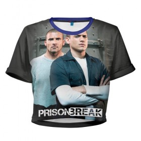 Женская футболка 3D укороченная с принтом Prison break 4 в Белгороде, 100% полиэстер | круглая горловина, длина футболки до линии талии, рукава с отворотами | prison break | побег | сериал