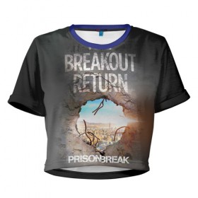 Женская футболка 3D укороченная с принтом Prison break 8 в Белгороде, 100% полиэстер | круглая горловина, длина футболки до линии талии, рукава с отворотами | prison break | побег | сериал