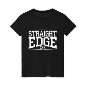 Женская футболка хлопок с принтом straight edge xxx в Белгороде, 100% хлопок | прямой крой, круглый вырез горловины, длина до линии бедер, слегка спущенное плечо | Тематика изображения на принте: drugfree | edge | hardcore | punk | sxe