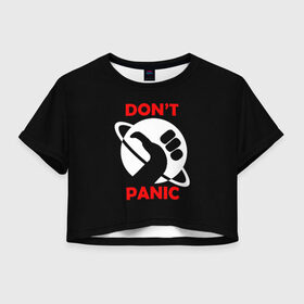 Женская футболка 3D укороченная с принтом Don`t panic в Белгороде, 100% полиэстер | круглая горловина, длина футболки до линии талии, рукава с отворотами | dont panic