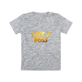 Детская футболка хлопок с принтом Like a Boss в Белгороде, 100% хлопок | круглый вырез горловины, полуприлегающий силуэт, длина до линии бедер | boss | gold | like | босс | золото | надпись | пафос | понты