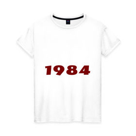 Женская футболка хлопок с принтом 1984 в Белгороде, 100% хлопок | прямой крой, круглый вырез горловины, длина до линии бедер, слегка спущенное плечо | big | brother | watching | ангсоц | антиутопия | большой | брат | книга | наблюдает | оруэлл | цитата
