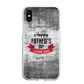 Чехол для iPhone XS Max матовый с принтом Happy Fathers day в Белгороде, Силикон | Область печати: задняя сторона чехла, без боковых панелей | Тематика изображения на принте: happy father day | отец | папа | подарки | праздник | текстуры