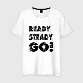 Мужская футболка хлопок с принтом Ready,steady,go! в Белгороде, 100% хлопок | прямой крой, круглый вырез горловины, длина до линии бедер, слегка спущенное плечо. | бег | надписи
