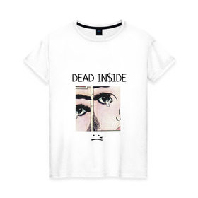 Женская футболка хлопок с принтом Dead Inside / Мертвый Внутри в Белгороде, 100% хлопок | прямой крой, круглый вырез горловины, длина до линии бедер, слегка спущенное плечо | skate | swag | top | trend | мерч