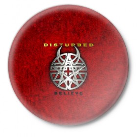 Значок с принтом Disturbed believe в Белгороде,  металл | круглая форма, металлическая застежка в виде булавки | Тематика изображения на принте: 