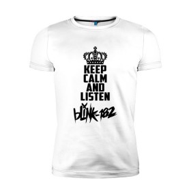 Мужская футболка премиум с принтом Keep calm and listen Blink-182 в Белгороде, 92% хлопок, 8% лайкра | приталенный силуэт, круглый вырез ворота, длина до линии бедра, короткий рукав | Тематика изображения на принте: 