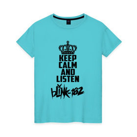 Женская футболка хлопок с принтом Keep calm and listen Blink-182 в Белгороде, 100% хлопок | прямой крой, круглый вырез горловины, длина до линии бедер, слегка спущенное плечо | 
