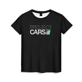 Женская футболка 3D с принтом Project Cars в Белгороде, 100% полиэфир ( синтетическое хлопкоподобное полотно) | прямой крой, круглый вырез горловины, длина до линии бедер | car | crew | dirt | forza | grid | nfs | project cars | race | гонки | машина | нфс