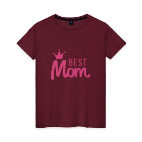 Женская футболка хлопок с принтом Best Mom в Белгороде, 100% хлопок | прямой крой, круглый вырез горловины, длина до линии бедер, слегка спущенное плечо | best mom | mom | лучшая мама | мама | мамочка