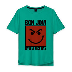 Мужская футболка хлопок Oversize с принтом Bon Jovi, have a nice day в Белгороде, 100% хлопок | свободный крой, круглый ворот, “спинка” длиннее передней части | Тематика изображения на принте: bon jovi | бон | бон джови | глэм | группа | джови | джон | метал | рок | хард