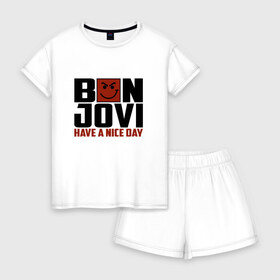 Женская пижама с шортиками хлопок с принтом Bon Jovi have a nice day в Белгороде, 100% хлопок | футболка прямого кроя, шорты свободные с широкой мягкой резинкой | Тематика изображения на принте: bon jovi | бон | бон джови | глэм | группа | джови | джон | метал | рок | хард