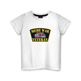 Детская футболка хлопок с принтом MEME WAR VETERAN в Белгороде, 100% хлопок | круглый вырез горловины, полуприлегающий силуэт, длина до линии бедер | ветеран мемной войны | военные действия | диванные войска | интернет | мемасы | мемесы | мемчики | мемы | прикол
