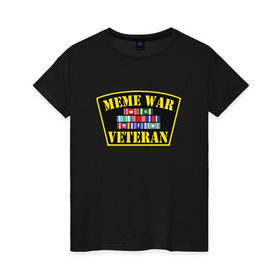 Женская футболка хлопок с принтом MEME WAR VETERAN в Белгороде, 100% хлопок | прямой крой, круглый вырез горловины, длина до линии бедер, слегка спущенное плечо | ветеран мемной войны | военные действия | диванные войска | интернет | мемасы | мемесы | мемчики | мемы | прикол