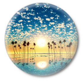 Значок с принтом Туристический Рай в Белгороде,  металл | круглая форма, металлическая застежка в виде булавки | блик | вода | волна | восход | закат | море | небо | облако | отблеск | отпуск | отражение | пальма | солнце | турист