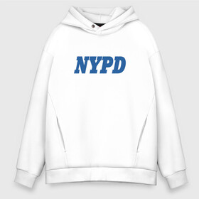 Мужское худи Oversize хлопок с принтом NYPD в Белгороде, френч-терри — 70% хлопок, 30% полиэстер. Мягкий теплый начес внутри —100% хлопок | боковые карманы, эластичные манжеты и нижняя кромка, капюшон на магнитной кнопке | new york police department | департамент | нью йорк