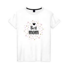 Женская футболка хлопок с принтом best mom в Белгороде, 100% хлопок | прямой крой, круглый вырез горловины, длина до линии бедер, слегка спущенное плечо | 