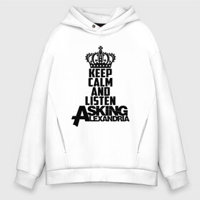 Мужское худи Oversize хлопок с принтом Keep calm and listen AA в Белгороде, френч-терри — 70% хлопок, 30% полиэстер. Мягкий теплый начес внутри —100% хлопок | боковые карманы, эластичные манжеты и нижняя кромка, капюшон на магнитной кнопке | aa | alexandria | asking | аа | александрия | аликсандрия | аскен | аскин | аскинг | бен брюс | группа | дэнни уорсноп | метал | музыка | пост | рок | хэви | электроникор