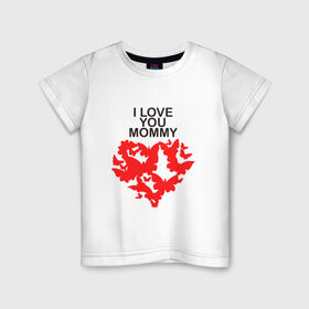 Детская футболка хлопок с принтом I love you mommy в Белгороде, 100% хлопок | круглый вырез горловины, полуприлегающий силуэт, длина до линии бедер | i love you mommy | бабочки | сердце | я люблю тебя мама