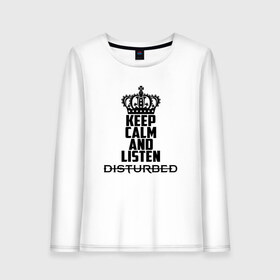 Женский лонгслив хлопок с принтом Keep calm and listen Disturbed в Белгороде, 100% хлопок |  | disturbed | альтернативный | встревоженные | группа | джон мойер | дистербд | дистербед | дэвид дрейман | дэн дониган | майк венгрен | метал | монстр | ню | нюметал | рога | рок | хеви | хевиметал