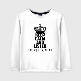 Детский лонгслив хлопок с принтом Keep calm and listen Disturbed в Белгороде, 100% хлопок | круглый вырез горловины, полуприлегающий силуэт, длина до линии бедер | Тематика изображения на принте: disturbed | альтернативный | встревоженные | группа | джон мойер | дистербд | дистербед | дэвид дрейман | дэн дониган | майк венгрен | метал | монстр | ню | нюметал | рога | рок | хеви | хевиметал