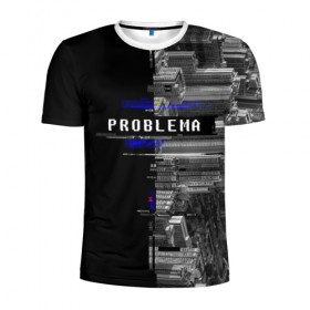 Мужская футболка 3D спортивная с принтом Problema в Белгороде, 100% полиэстер с улучшенными характеристиками | приталенный силуэт, круглая горловина, широкие плечи, сужается к линии бедра | Тематика изображения на принте: city | problem | город | надписи | помехи | проблема | шум