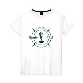 Женская футболка хлопок с принтом Hawkins radio club в Белгороде, 100% хлопок | прямой крой, круглый вырез горловины, длина до линии бедер, слегка спущенное плечо | Тематика изображения на принте: stranger things | логотип | триллер