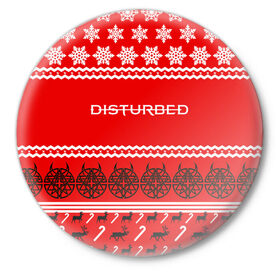 Значок с принтом Праздничный Disturbed в Белгороде,  металл | круглая форма, металлическая застежка в виде булавки | disturbed | встревоженные | джон мойер | дистёрбд | дэвид дрейман | дэн дониган | майк венгрен | новогодний | новый год | праздник | рождество