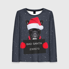 Женский лонгслив 3D с принтом Bad Santa в Белгороде, 100% полиэстер | длинные рукава, круглый вырез горловины, полуприлегающий силуэт | animal | christmas | claus | holiday | merry | new | santa | snow | year | год | дед | животные | клаус | мороз | новый | рождество | санта | символ | собака