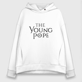 Женское худи Oversize хлопок с принтом The young pope в Белгороде, френч-терри — 70% хлопок, 30% полиэстер. Мягкий теплый начес внутри —100% хлопок | боковые карманы, эластичные манжеты и нижняя кромка, капюшон на магнитной кнопке | Тематика изображения на принте: young pope | джуд лоу | молодой папа