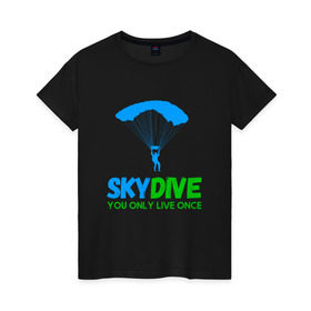 Женская футболка хлопок с принтом skydive в Белгороде, 100% хлопок | прямой крой, круглый вырез горловины, длина до линии бедер, слегка спущенное плечо | adrenaline | base jumping | extreme | jump | parachute | sky | skydive | адреналин | бейс | бейсджампинг | высота | небо | облака | парашют | полет | прыжок | риск | самолет | свобода | экстрим