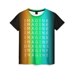 Женская футболка 3D с принтом IMAGINE DRAGONS в Белгороде, 100% полиэфир ( синтетическое хлопкоподобное полотно) | прямой крой, круглый вырез горловины, длина до линии бедер | evolve | imagine dragons | new age | вокалист | группа | драгонс | известные | личности | надписи | реп | рок | триколор | фирменные цвета | яркие