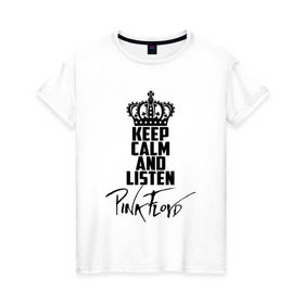 Женская футболка хлопок с принтом Keep calm and listen Pink Floyd в Белгороде, 100% хлопок | прямой крой, круглый вырез горловины, длина до линии бедер, слегка спущенное плечо | pink floyd | pinkfloyd | арт | артрок | группа | дэвид гилмор | пинк флойд | пинкфлойд | прогрессивный | психоделический | рок | сид барретт | симфонический | спэйс | эйсид | экспериментальный