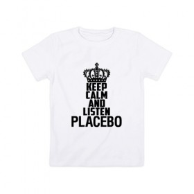 Детская футболка хлопок с принтом Keep calm and listen Placebo в Белгороде, 100% хлопок | круглый вырез горловины, полуприлегающий силуэт, длина до линии бедер | Тематика изображения на принте: 