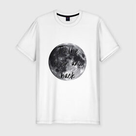 Мужская футболка премиум с принтом To the moon and back в Белгороде, 92% хлопок, 8% лайкра | приталенный силуэт, круглый вырез ворота, длина до линии бедра, короткий рукав | Тематика изображения на принте: 
