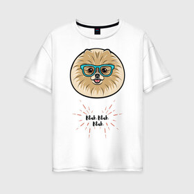 Женская футболка хлопок Oversize с принтом Blah blah blah в Белгороде, 100% хлопок | свободный крой, круглый ворот, спущенный рукав, длина до линии бедер
 | домашние животные | немецкий шпиц | пес | собака
