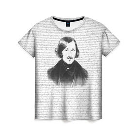 Женская футболка 3D с принтом Гоголь в Белгороде, 100% полиэфир ( синтетическое хлопкоподобное полотно) | прямой крой, круглый вырез горловины, длина до линии бедер | бульба | вий | гоголь | мертвые души | миргород | нос | писатель | поэт | ревизор | тарас